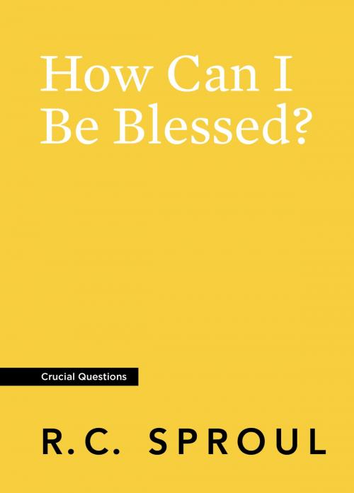 Cover of the book How Can I Be Blessed? by R.C. Sproul, Reformation Trust Publishing