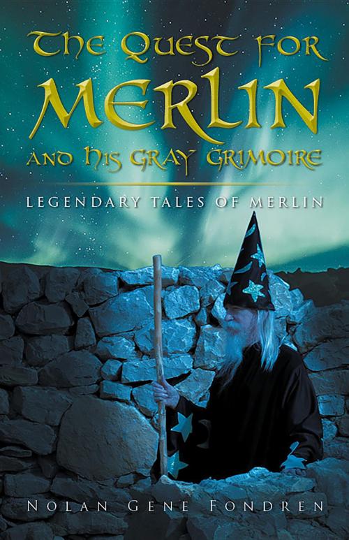Cover of the book The Quest for Merlin and His Gray Grimoire: by Nolan Gene Fondren, URLink Print & Media, LLC