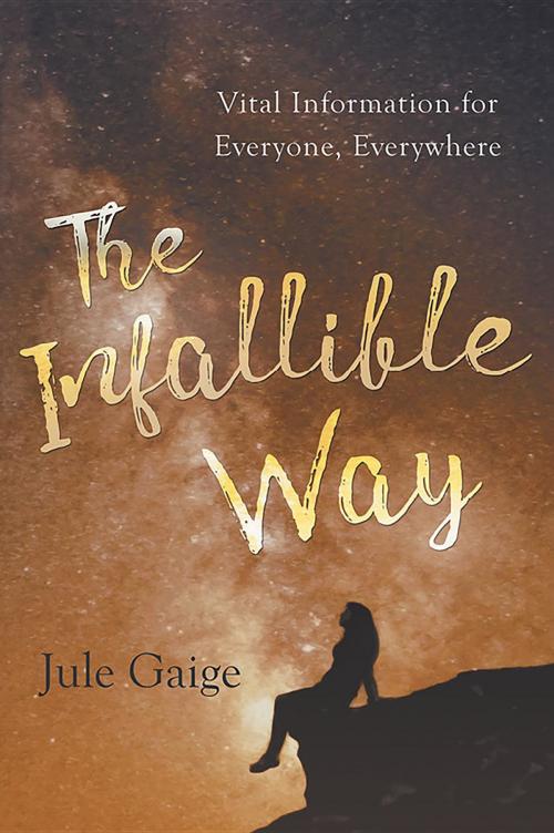 Cover of the book The Infallible Way by Jule Gaige, URLink Print & Media, LLC