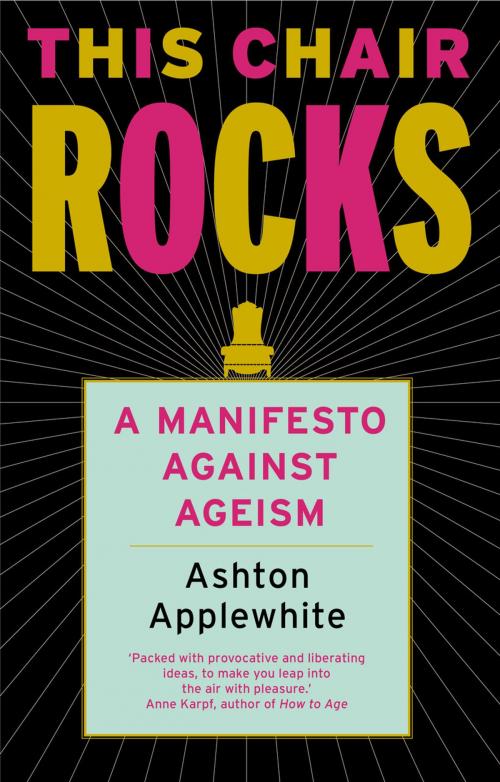 Cover of the book This Chair Rocks by Ashton Applewhite, Melville House UK