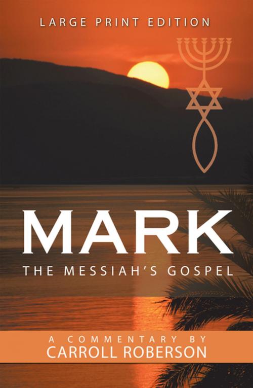 Cover of the book Mark the Messiah’s Gospel by Carroll Roberson, WestBow Press