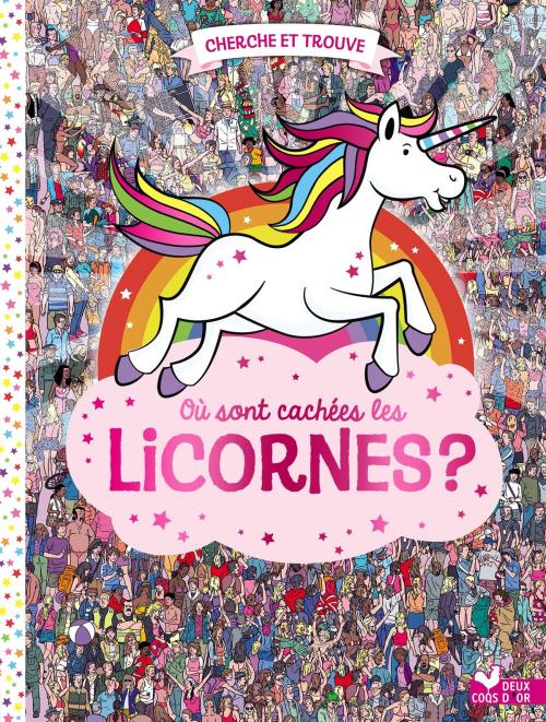 Cover of the book Où sont cachées les licornes ? by , Deux Coqs d'Or