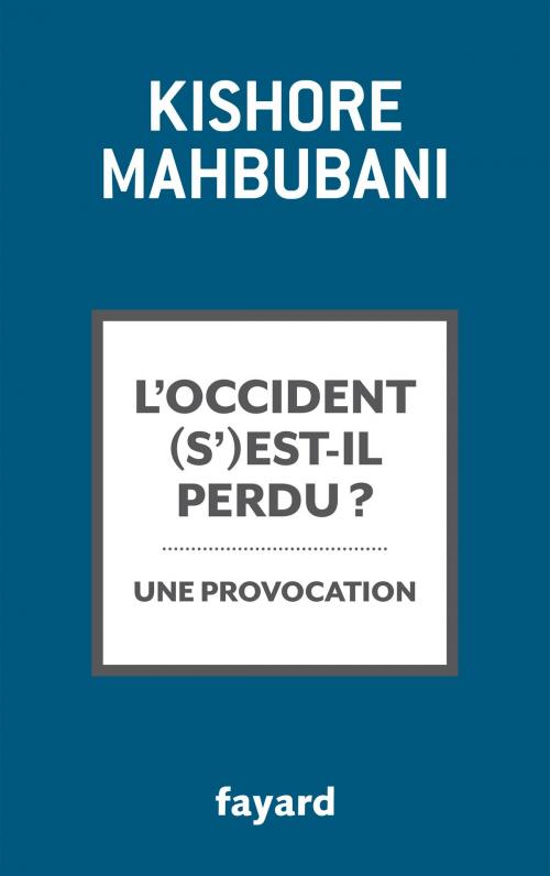 Cover of the book L'Occident s'est-il perdu ? by Kishore Mahbubani, Fayard