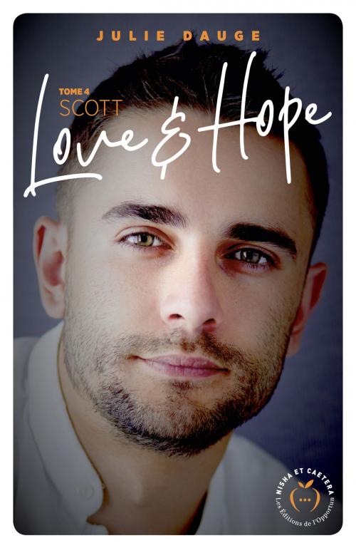 Cover of the book Love and hope - tome 4 Scott by Julie Dauge, LES EDITIONS DE L'OPPORTUN