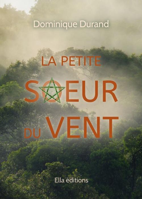 Cover of the book La Petite soeur du vent by Dominique Durand, Ella Éditions