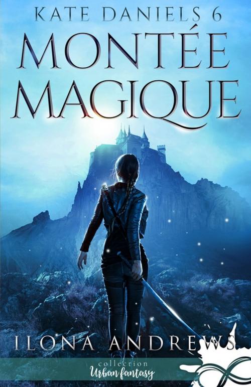 Cover of the book Montée Magique by Ilona Andrews, Collection Infinity