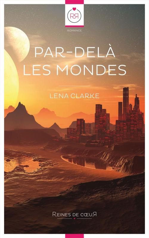 Cover of the book Par-delà les Mondes by Lena Clarke, Reines De Coeur