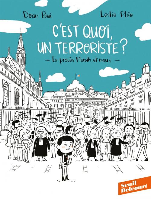 Cover of the book C'est quoi, un terroriste ? Le procès Merah et nous by Doan Bui, Leslie Plée, Delcourt