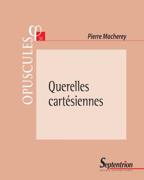 Cover of the book Querelles cartésiennes by Pierre Macherey, Presses Universitaires du Septentrion