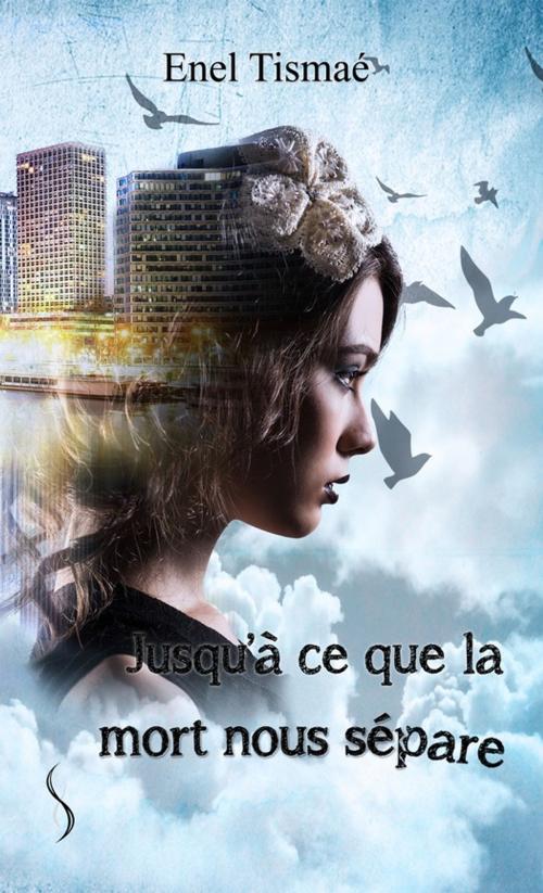 Cover of the book Jusqu'à ce que la mort nous sépare by Enel Tismaé, Éditions Sharon Kena