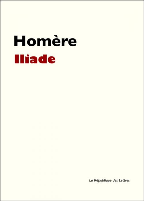 Cover of the book L'Iliade by Homère, République des Lettres