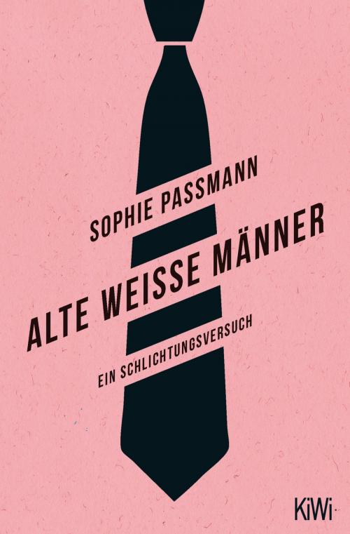 Cover of the book Alte weiße Männer by Sophie Passmann, Kiepenheuer & Witsch eBook