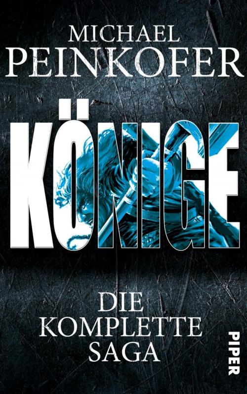 Cover of the book Die Könige by Michael Peinkofer, Piper ebooks