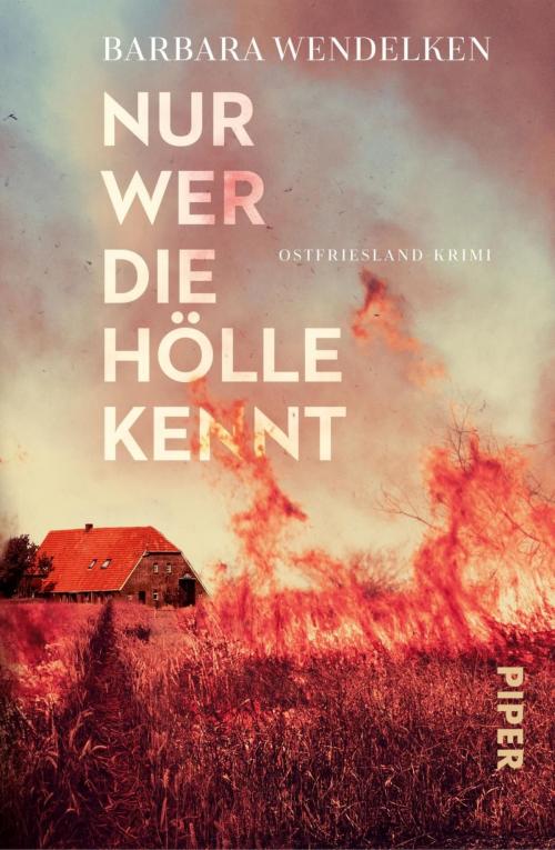 Cover of the book Nur wer die Hölle kennt by Barbara Wendelken, Piper ebooks