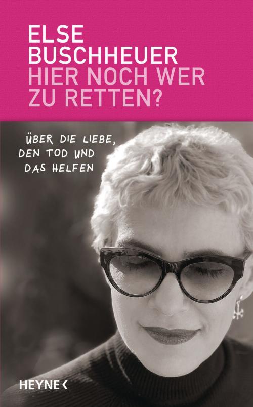 Cover of the book Hier noch wer zu retten? by Else Buschheuer, Heyne Verlag