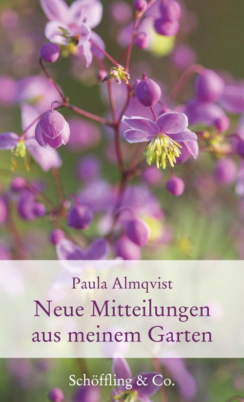 Cover of the book Neue Mitteilungen aus meinem Garten by Paula Almqvist, Marion Nickig, Schöffling & Co.