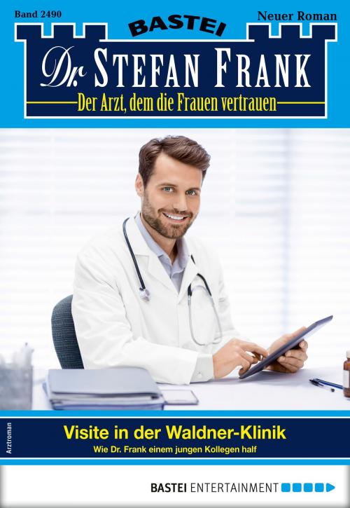 Cover of the book Dr. Stefan Frank 2490 - Arztroman by Stefan Frank, Bastei Entertainment