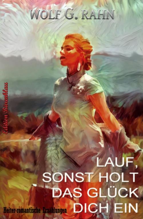 Cover of the book Lauf, sonst holt das Glück dich ein by Wolf G. Rahn, Uksak E-Books