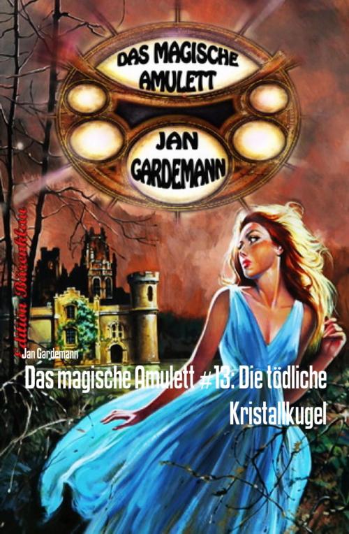 Cover of the book Das magische Amulett #13: Die tödliche Kristallkugel by Jan Gardemann, BookRix