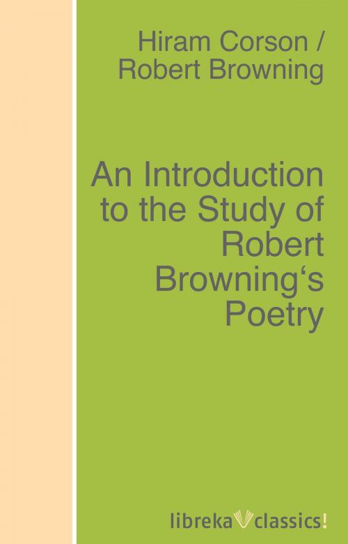 Cover of the book An Introduction to the Study of Robert Browning's Poetry by Robert Browning, Hiram Corson, libreka classics