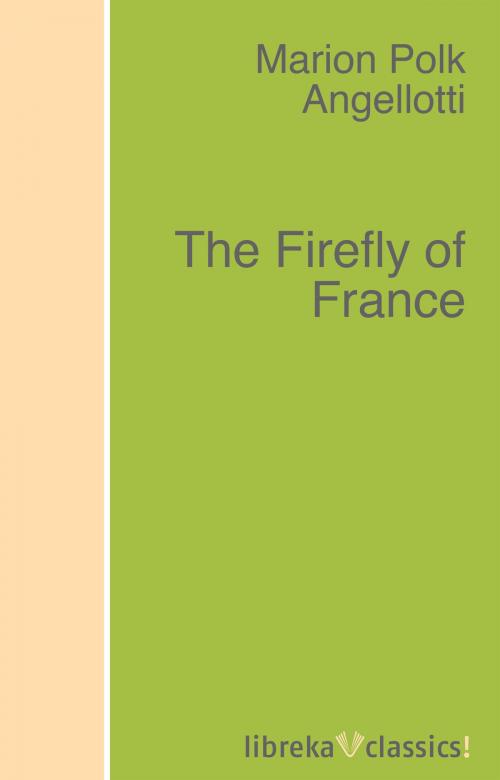 Cover of the book The Firefly of France by Marion Polk Angellotti, libreka classics