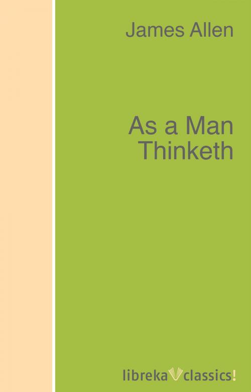 Cover of the book As a Man Thinketh by James Allen, libreka classics