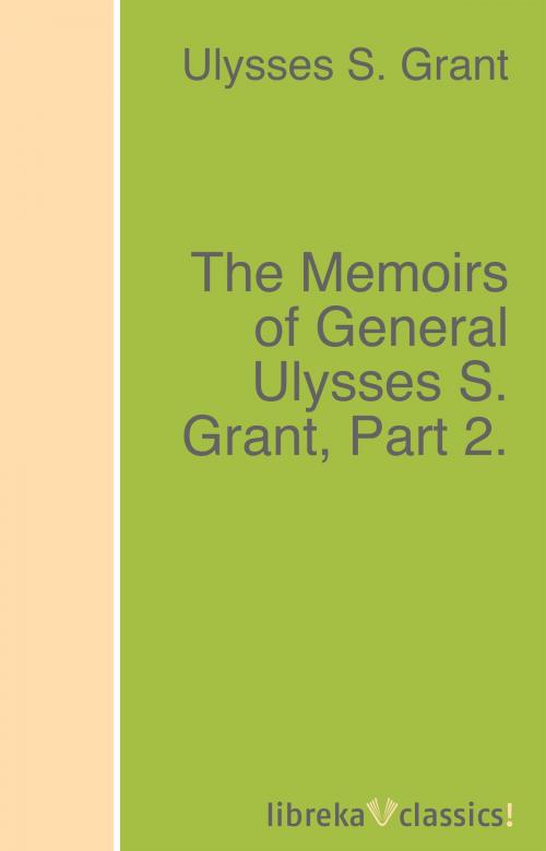 Cover of the book The Memoirs of General Ulysses S. Grant, Part 2. by Ulysses S. Grant, libreka classics