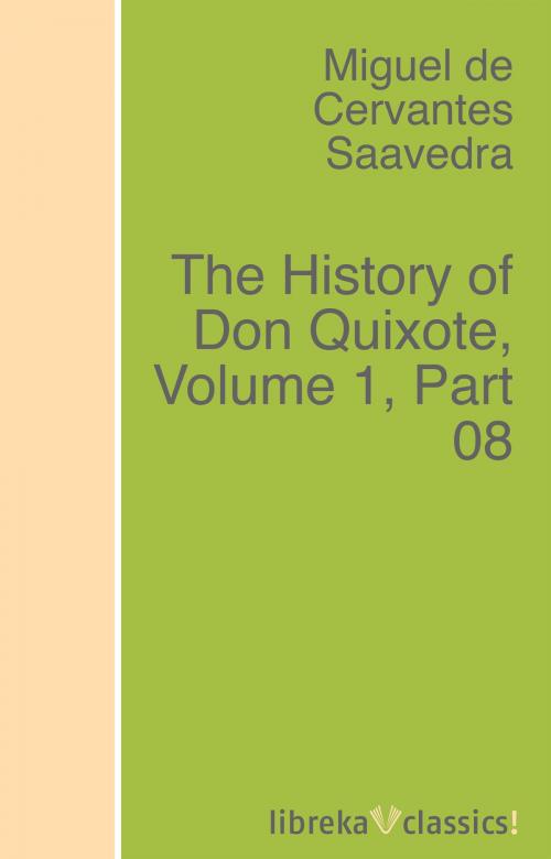 Cover of the book The History of Don Quixote, Volume 1, Part 08 by Miguel de Cervantes Saavedra, libreka classics