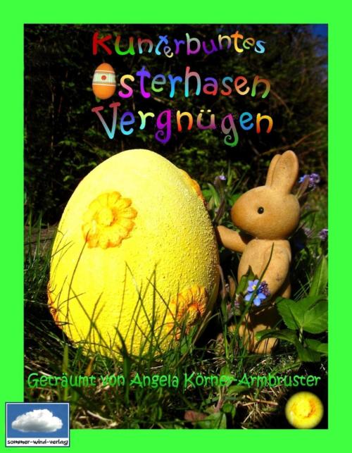 Cover of the book Kunterbuntes Osterhasenvergnügen by Angela Körner-Armbruster, BookRix