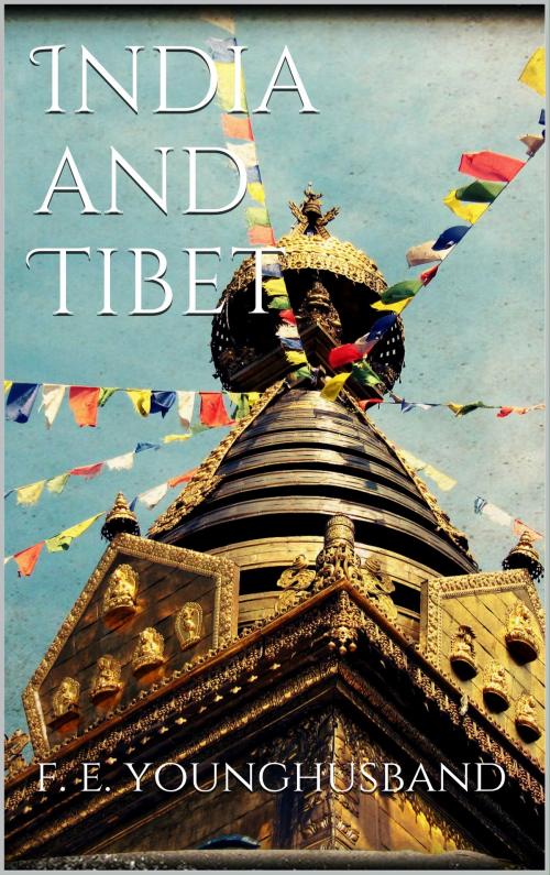 Cover of the book India and Tibet by Sir Francis Edward Younghusband, Books on Demand