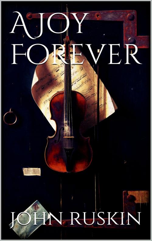 Cover of the book A Joy Forever by John Ruskin, Books on Demand