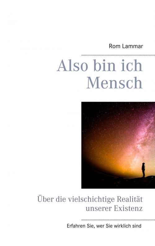 Cover of the book Also bin ich Mensch by Rom Lammar, Books on Demand