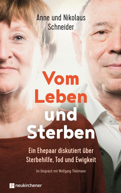 Cover of the book Vom Leben und Sterben by Nikolaus Schneider, Anne Schneider, Neukirchener Verlag