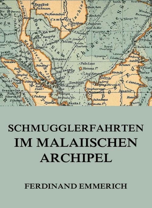 Cover of the book Schmugglerfahrten im malaiischen Archipel by Ferdinand Emmerich, Jazzybee Verlag