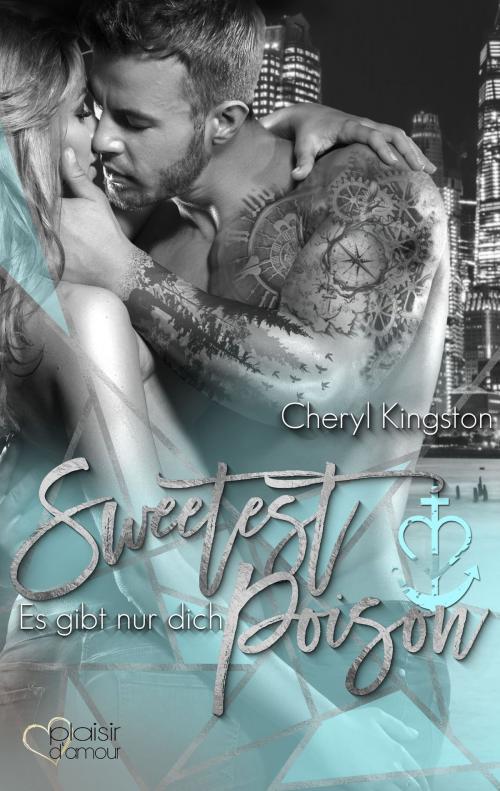 Cover of the book Sweetest Poison: Es gibt nur dich by Cheryl Kingston, Plaisir d'Amour Verlag