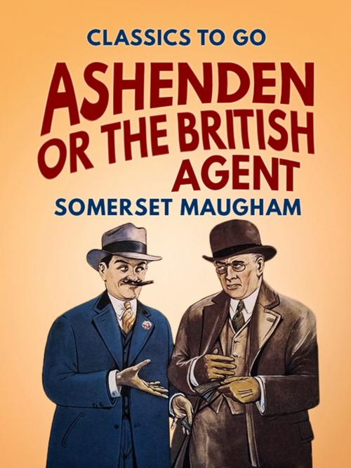 Cover of the book Ashenden Or the British Agent by Somerset Maugham, Otbebookpublishing