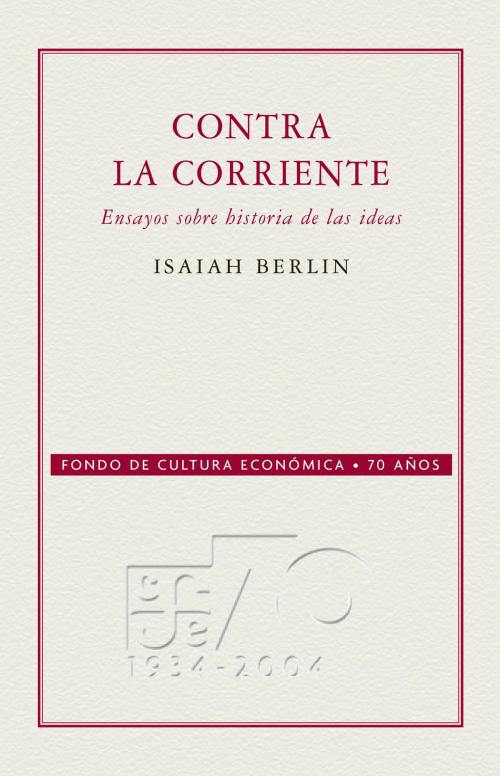 Cover of the book Contra la corriente by Isaiah Berlin, Roger Hausheer, Fondo de Cultura Económica