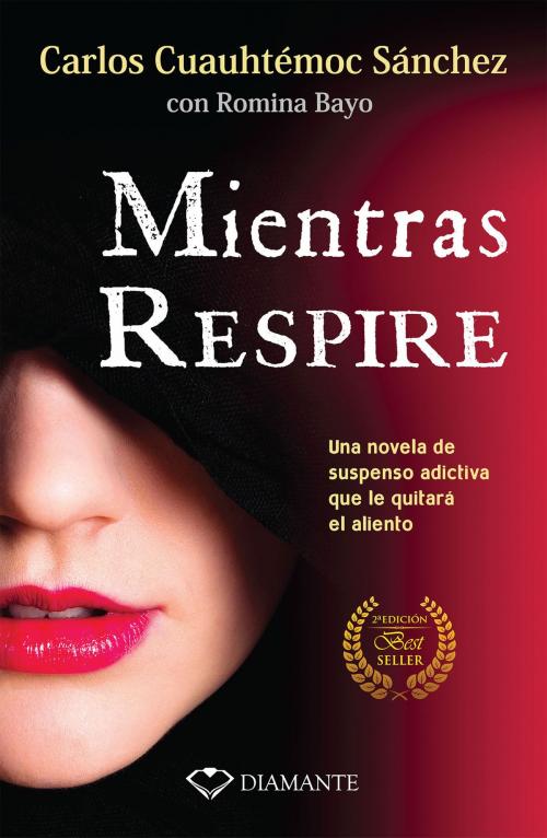 Cover of the book Mientras respire by Carlos Cuauhtémoc Sánchez, Romina Bayo, Ediciones Selectas Diamante SA DE CV