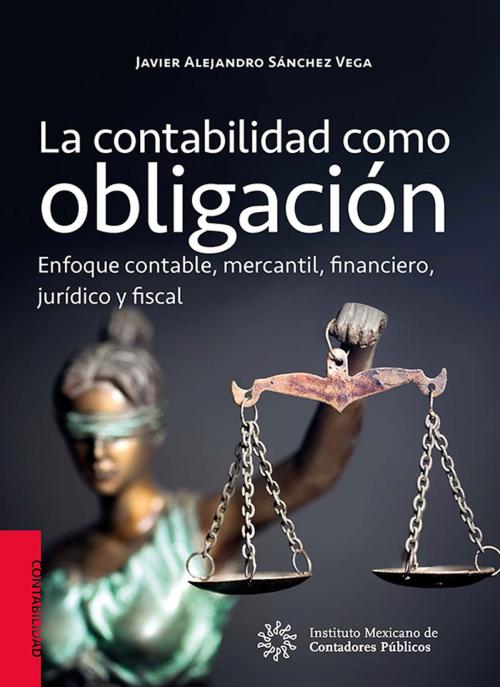 Cover of the book La contabilidad como obligación. by Javier Alejandro Sánchez Vega, IMCP