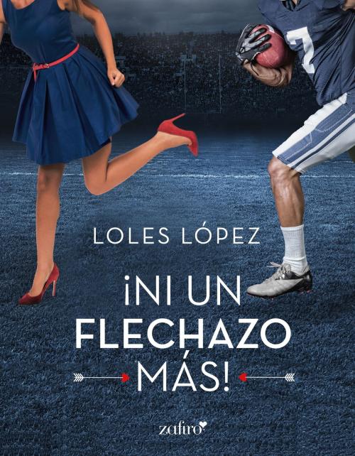 Cover of the book Ni un flechazo más by Loles Lopez, Grupo Planeta