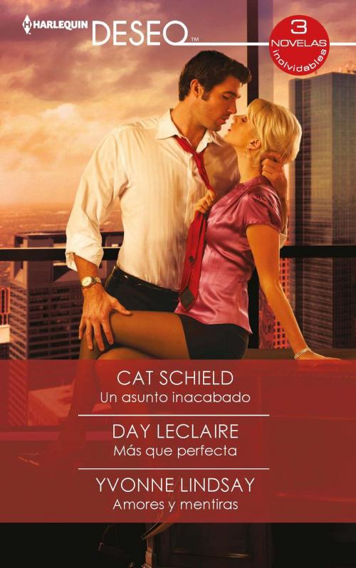 Cover of the book Un asunto incabado - Más que perfecta - Amores y mentiras by Cat Schield, Day Leclaire, Yvonne Lindsay, Harlequin, una división de HarperCollins Ibérica, S.A.