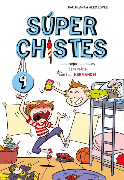 Cover of the book Los mejores chistes para reirte de tus ¡HERMANOS! (Súper Chistes 9) by Pau Plana, Penguin Random House Grupo Editorial España