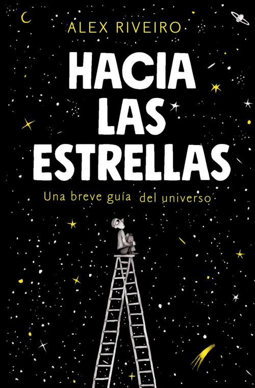 Cover of the book Hacia las estrellas by Álex Riveiro, Penguin Random House Grupo Editorial España