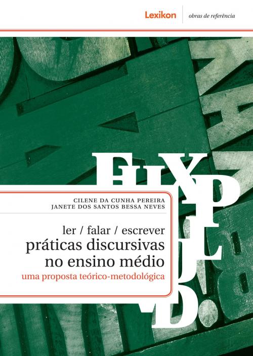 Cover of the book Ler/ falar/ escrever: práticas discursivas no Ensino Médio by Cilene da Cunha Pereira, Janete dos Santos Bessa Neves, Lexikon