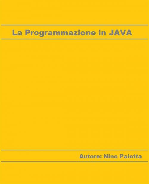 Cover of the book La Programmazione in JAVA by Nino Paiotta, Youcanprint