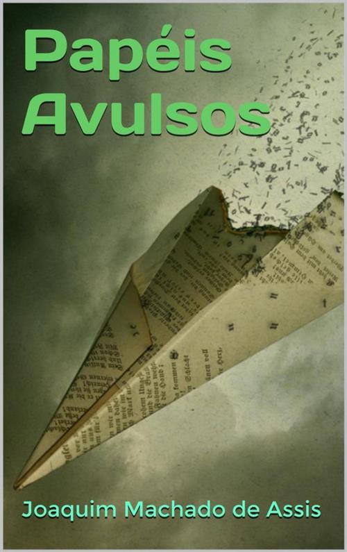 Cover of the book Papéis Avulsos by Joaquim Machado de Assis, Cervantes Digital