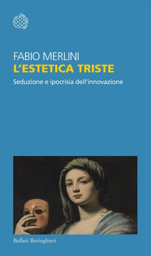 Cover of the book L'estetica triste by Fabio Merlini, Bollati Boringhieri