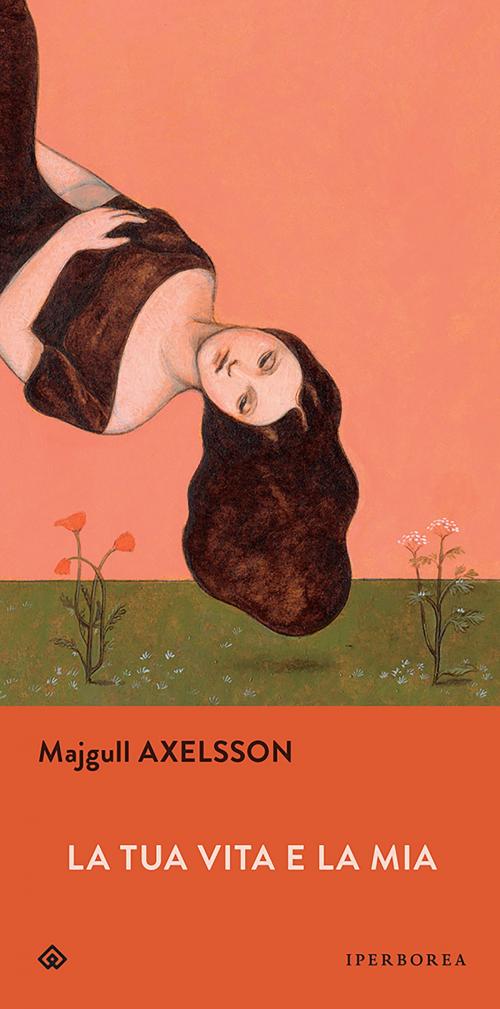 Cover of the book La tua vita e la mia by Majgull Axelsson, Iperborea