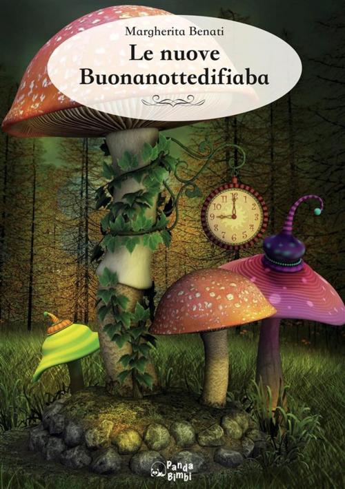 Cover of the book Le nuove Buonanottedifiaba by Margherita Benati, Panda Bimbi