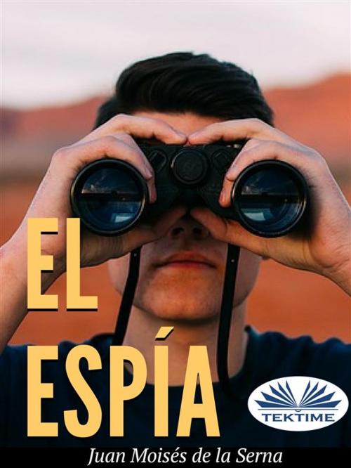 Cover of the book El Espía by Juan Moisés de la Serna, Tektime